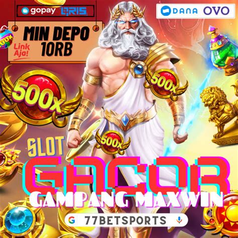 77BETSPORTS Agen Situs Judi 77Betsport Slot Depo 10k Gacor Link R.